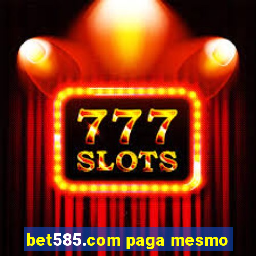 bet585.com paga mesmo